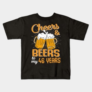 Cheers And Beers To My 46 Years 46th Birthday Funny Birthday Crew Kids T-Shirt